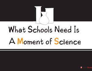 Teacher Posters-Teacher Posters - Witty Posters - What Schools Need Is A Moment of Science