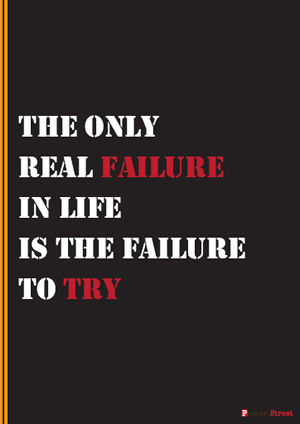 Teen Posters-Teen Posters - Motivational Poster - The only real failure in life is the failure to try