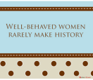 Women's Posters - Motivational Poster -Well-Behaved Women