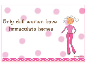 Home Posters-Free Poster - Only dull women have immaculate houses