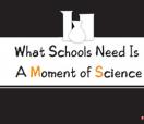 Teacher Posters-Teacher Posters - Witty Posters - What Schools Need Is A Moment of Science