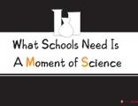 Teacher Posters - Witty Posters - What Schools Need Is A Moment of Science